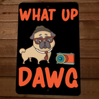 What Up Dawg Dog 8x12 Metal Wall Animal Sign Poster