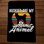 Huskies are My Spirit Animal Dog 8x12 Metal Wall Animal Sign Poster
