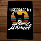 Huskies are My Spirit Animal Dog 8x12 Metal Wall Animal Sign Poster