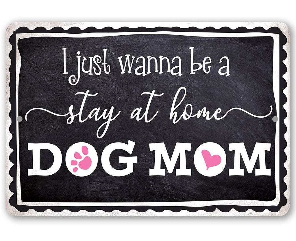 Stay At Home Dog Mom - Metal Sign