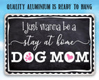 Stay At Home Dog Mom - Metal Sign
